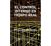 EL CONTROL INTERNO EN TIEMPO REAL: Información, superestructura y decisión en la Empresa y el Estado contemporáneo