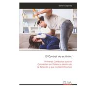 El Control no es Amor: Primeras Conductas que se Convierten en Violencia dentro de la Relación y que no Identificamos