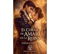 El Coraje de Amar en la Ruina