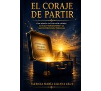 EL CORAJE DE PARTIR: Una mirada integradora sobre el duelo migratorio y la reconstrucción personal