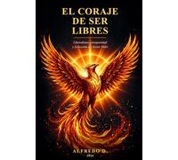 EL CORAJE DE SER LIBRES
