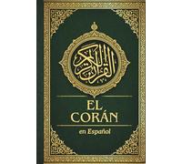 El Corán en Español: Traducción clara del Noble Corán, preservando la esencia del texto árabe original revelado al Profeta Muhammad ﷺ (Spanish Edition)
