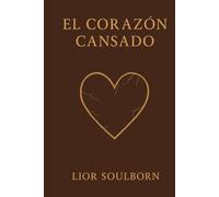 EL CORAZÓN CANSADO: Sanación EMOCIONAL para personas que siempre son fuertes, pero ya NO pueden más