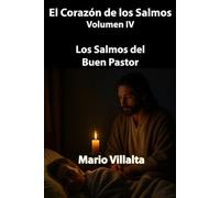 El Corazón de los Salmos Volumen IV: Los Salmos del Buen Pastor