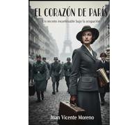 EL CORAZÓN DE PARIS: Un secreto inconfesable bajo la ocupación