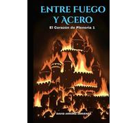 El Corazón de Plenoria 1: Entre Fuego y Acero