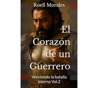 El Corazón de un Guerrero: Venciendo la batalla interna: 2
