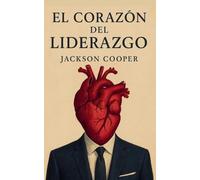 El Corazón del Liderazgo: 1