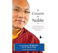 El corazón es noble / Heart Is Noble: Como Cambiar El Mundo Desde Dentro Hacia Fuera