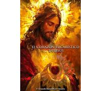EL CORAZÓN EUCARÍSTICO DE JESÚS: Una reflexión desde la teología experiencial
