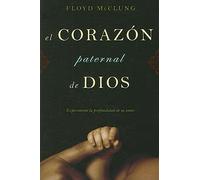 El Corazon Paternal Dios: Experimente La Profundidad De Su Amor