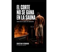El corte no se gana en la sauna: Cómo dar el peso sin destruirte