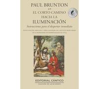 El corto camino hacia la iluminación: Instrucciones para el despertar inmediato