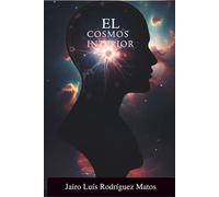 El Cosmos Interior: Un Viaje al Origen de la Conciencia