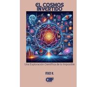 El Cosmos Invertido: Una Exploración Científica de lo Imposible