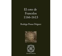 El coto de Francelos. Documentos 1166-1615