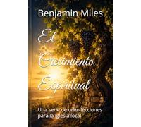 El Crecimiento Espiritual: Una serie de ocho lecciones para la iglesia local