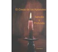 El Credo de los ApĆ³stoles: Sencillo y Profundo (Spanish Edition)