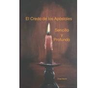 El Credo de los Apóstoles: Sencillo y Profundo (Spanish Edition)