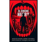EL CREDO NEGRO: MITOS DE SANGRE Y BARRO