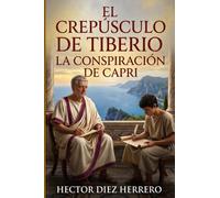 EL CREPUSCULO DE TIBERIO: LA CONSPIRACIÓN DE CAPRI
