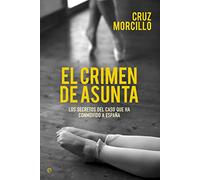 El crimen de Asunta : los secretos del caso que ha conmovido a España