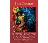 EL CRISTIANISMO QUE DIOS NO RECONOCE: La fe que parece verdadera… pero nunca fue transformada