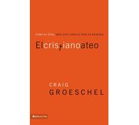 El Cristiano Ateo/ A Christian Atheist: Creer En Dios - Groeschel Craig