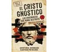 EL CRISTO GNÓSTICO: Las Enseñanzas Que Roma Destruyó: 4