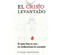 El Cristo Levantado: Si oyes hoy su voz, no endurezcas tu corazón
