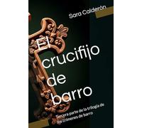 El crucifijo de barro: Tercera parte de la trilogía de los crímenes de barro