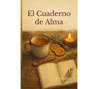 El cuaderno de Alma: Recetas, infusiones y velas, que abrigan el alma.