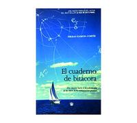 El cuaderno de bitácora : una travesía hacia el intento de las claves de la comunicación personal / Ferrán Ramon-Cortés ; traducción Aro Sainz de la Maza