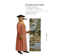 El cuaderno de la peste: El cabildo de Sevilla y las plagas en el siglo XVI
