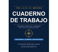El Cuaderno de Trabajo Complementario del Método L.U.C.I.D.: Un diario guiado de 12 semanas para Vivir con Intención Clara