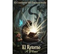 El Cuaderno del Encapuchado- Tomo I: El Retorno