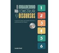 El Cuaderno para Construir Discursos: La guía de 6 pasos para diseñar discursos y presentaciones de impacto
