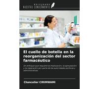 El cuello de botella en la reorganización del sector farmacéutico: Un enfoque que requiere la implicación, la apropiación y la reparación por parte de las autoridades políticas y administrativas.