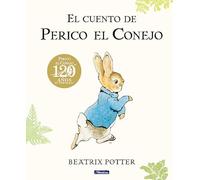 Beatrix Potter El cuento de Perico el Conejo (Ed. 120 anivers (Copertina rigida)