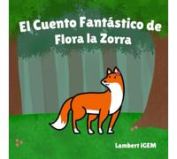 El Cuento Fantástico de Flora la Zorra