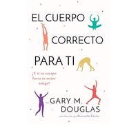 Gary M Douglas El Cuerpo Correcto Para Ti (Spanish) (Tascabile)