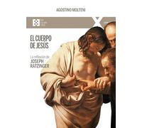 El cuerpo de Jesús: La reflexión de Joseph Ratzinger: 147