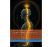 "El Cuerpo de los Dioses, sagrada Biología escondida en mitos y en las religiones humanas"