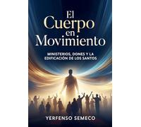 El Cuerpo en Movimiento: Ministerios, Dones y la Edificación de los Santos