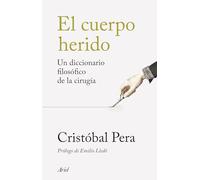El cuerpo herido: Un diccionario filosófico de la cirugía