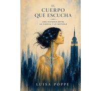 El cuerpo que escucha: Una historia entre la ciencia y lo invisible: 1