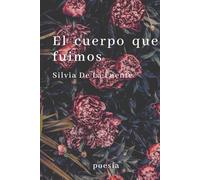 El cuerpo que fuimos: poesía