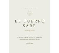 El Cuerpo Sabe: The Body Knows: A Nervous System Regulation Workbook