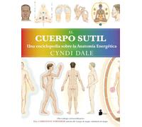 El cuerpo sutil / The Subtle Body: Una enciclopedia sobre la anatomía energética