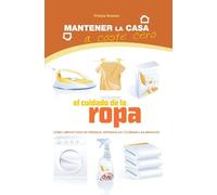 El cuidado de la ropa: Cómo limpiar todo de prendas, repararlas y eliminar las manchas